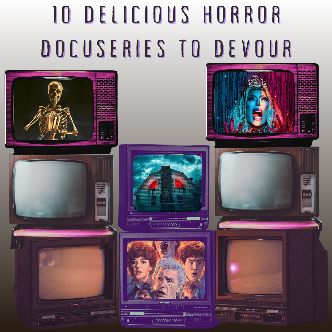 10 DELICIOUS HORROR DOCUSERIES TO DEVOUR