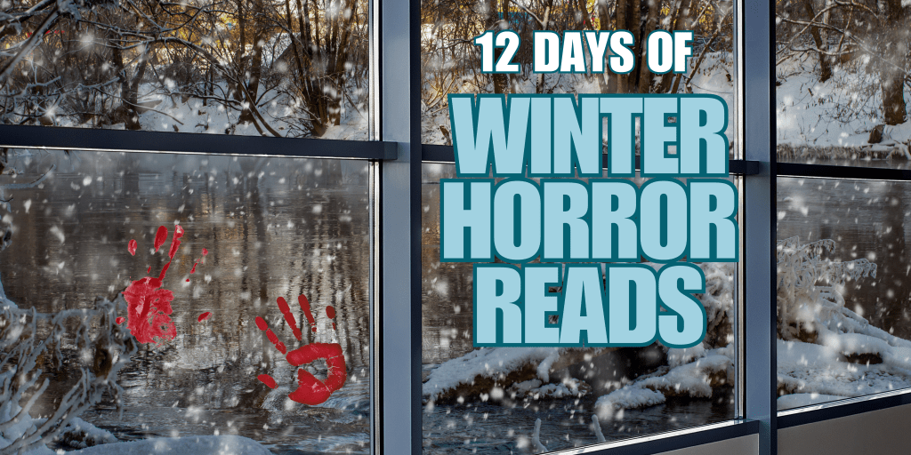 WINTER HORROR READS: PICK A FRIGHT TO LAST YOU ALL WINTER LONG (Week&nbsp;2)
