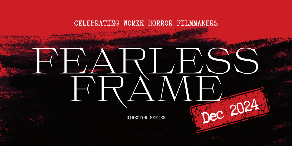 NIGHTTIDE MAGAZINE PRESENTS FEARLESS FRAME: CELEBRATING WOMXN HORROR FILMMAKERS – KELLY&nbsp;HOLMES