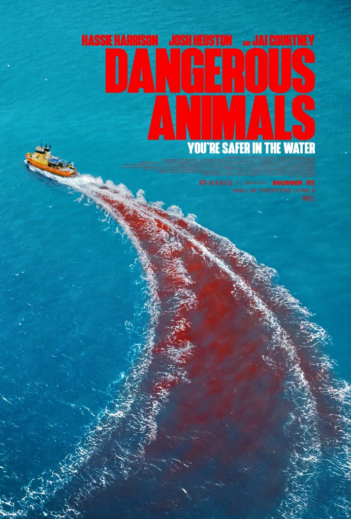 Dangerous Animals proves that love is blind, trauma’s a hell of a drug, and nothing good ever happens on a boat captained by a man who quotes shark facts during a murder.