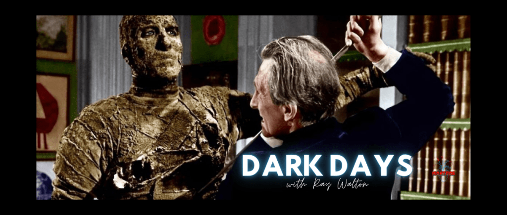 DARK DAYS WITH RAY WALTON NIGHT 14: THE MUMMY&nbsp;(1959)