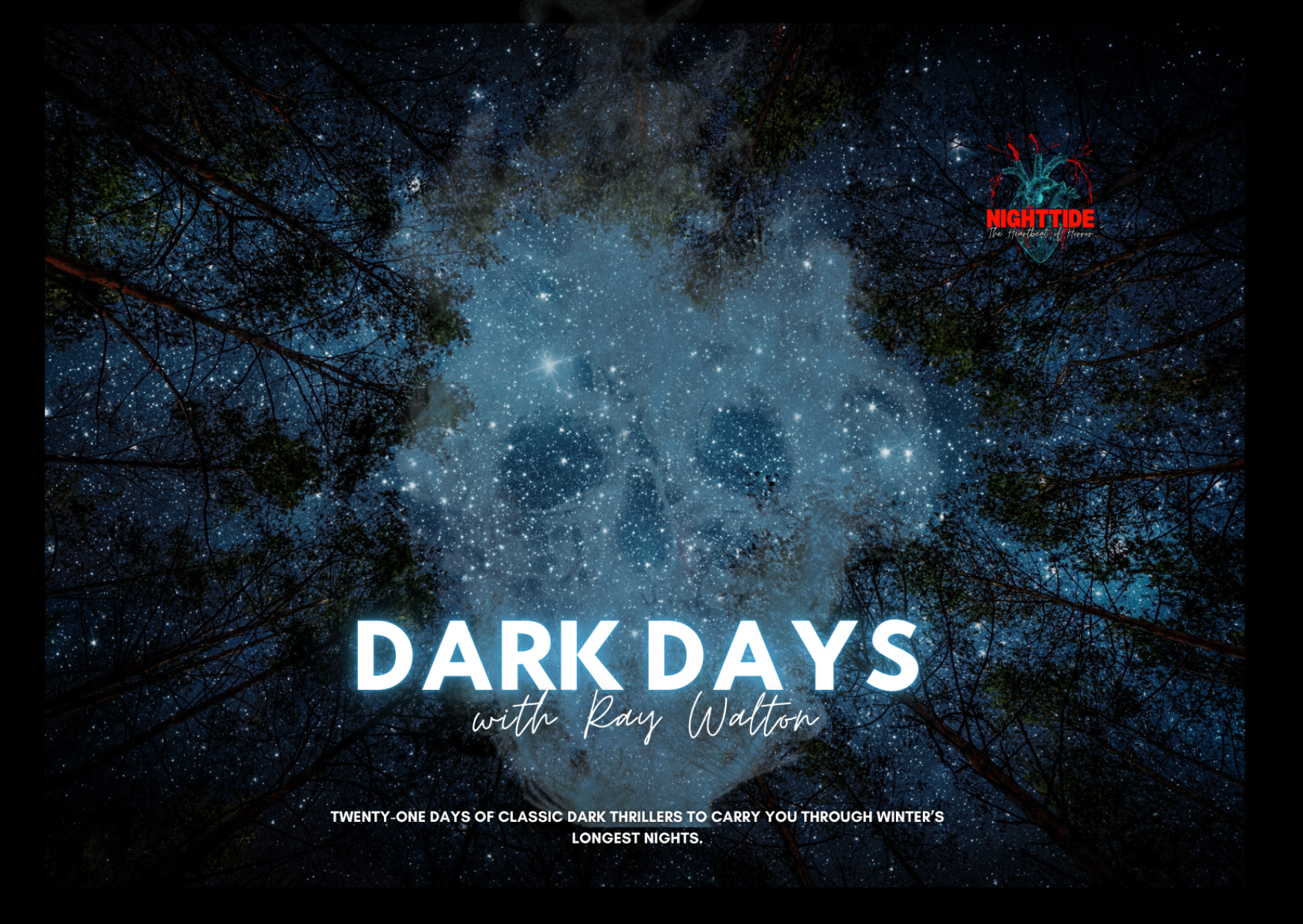 DARK DAYS WITH RAY WALTON: CURATING THE LONGEST NIGHTS OF THE YEAR